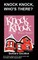 Knock Knock, Who's There?