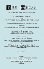 Hopkins - The Organ, its History and Construction ... preceded by Rimbault - New History of the Organ [Facsimile reprint of 1877 edition, 816 pages]