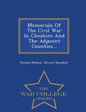 Memorials of the Civil War in Cheshire and the Adjacent Counties... - War College Series