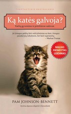 KĄ KATĖS GALVOJA? Sužinokite, ką katės galvoja ir nustebsite, kaip lengva jas suprasti