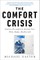 The Comfort Crisis: Embrace Discomfort To Reclaim Your Wild, Happy, Healthy Self