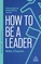 How to Be a Leader
