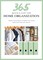 365 Quick & Easy Tips: Home Organization: Simple Techniques to Keep Your Home Neat and Tidy Year Round