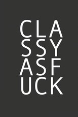 Classy as Fuck