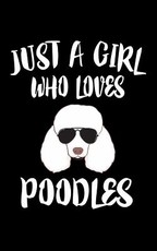 Just A Girl Who Loves Poodles
