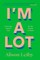 I'm a Lot