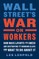 Wall Street's War on Workers
