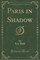 Paris in Shadow (Classic Reprint)