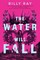 The Water Will Fall