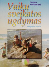 Vaikų sveikatos ugdymas. Pedagoginiai aspektai