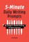 5-Minute Daily Writing Prompts