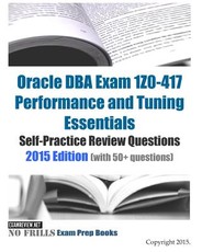 Oracle DBA Exam 1Z0-417 Performance and Tuning Essentials Self-Practice Review Questions