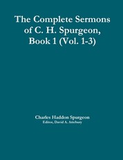 The Complete Sermons of C. H. Spurgeon, Book 1 (Vol. 1-3)