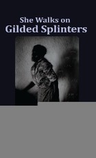 She Walks on Gilded Splinters