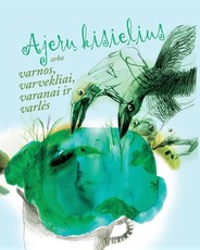 Ajerų kisielius, arba varnos, varvekliai, varanai ir varlės Ajerų kisielius, arba varnos, varvekliai, varanai ir varlės