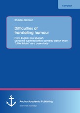 Difficulties of translating humour: From English into Spanish using the subtitled British comedy sketch show "Little Britain" as a case study