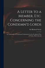 A Letter to a Member, Etc. Concerning the Condemn'd Lords A Letter to a Member, Etc. Concerning the Condemn'd Lords
