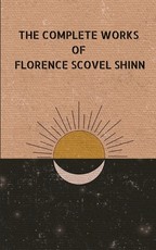 The Complete Work of Florence Shinn