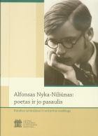 Poetas ir jo pasaulis: A. Nyka-Niliūnas