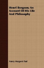 Henri Bergson; An Account of His Life and Philosophy