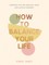 How to Balance Your Life