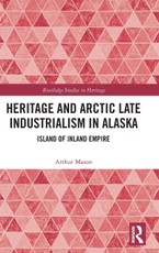 Heritage and Arctic Late Industrialism in Alaska