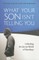 What Your Son Isn't Telling You