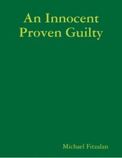 An Innocent Proven Guilty
