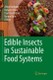 Edible Insects in Sustainable Food Systems