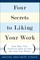 Four Secrets to Liking Your Work