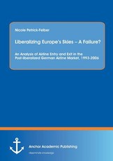 Liberalizing Europe's Skies - A Failure? an Analysis of Airline Entry and Exit in the Post-Liberalized German Airline Market, 1993-2006