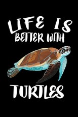 Life Is Better With Turtles