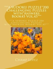 ***A SUDOKU PUZZLE*200 Challenging Puzzles with*Answers Book45 Vol.45***