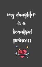 my daughter is a beautiful princess