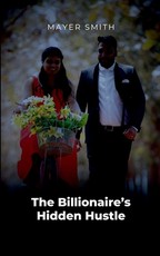 The Billionaire's Hidden Hustle