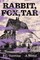 Rabbit, Fox, Tar