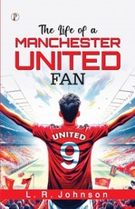 The Life of a Manchester United Fan