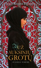 Už auksinių grotų. Aš gimiau hareme