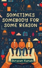Sometimes Somebody for Some Reason
