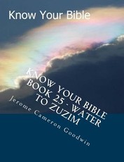 Know Your Bible - Book 25 - Water To Zuzim