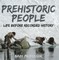 Prehistoric Peoples: Life Before Recorded History