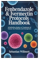 Fenbendazole & Ivermectin Protocols Handbook