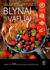 Saulėtos virtuvės BLYNAI IR VAFLIAI: bestselerių SALDUMYNŲ KNYGA ir PUSRYČIŲ KNYGA autorė Asta Černė pristato daugiau nei 100 įvairiausių blynų receptų kiekvienam