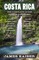 Costa Rica: The Complete Guide