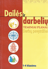 Dailės ir darbelių teminiai planai. Darbų pavyzdžiai (1–4 klasėms)