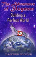 Adventures of Slugman: Building A Perfect World