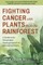 Anti-Cancer Plants from the Rainforest