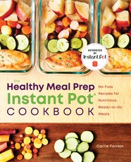 The Healthy Meal Prep Instant Pot(r) Cookbook