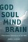 God Soul Mind Brain
