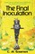 The Final Inoculation